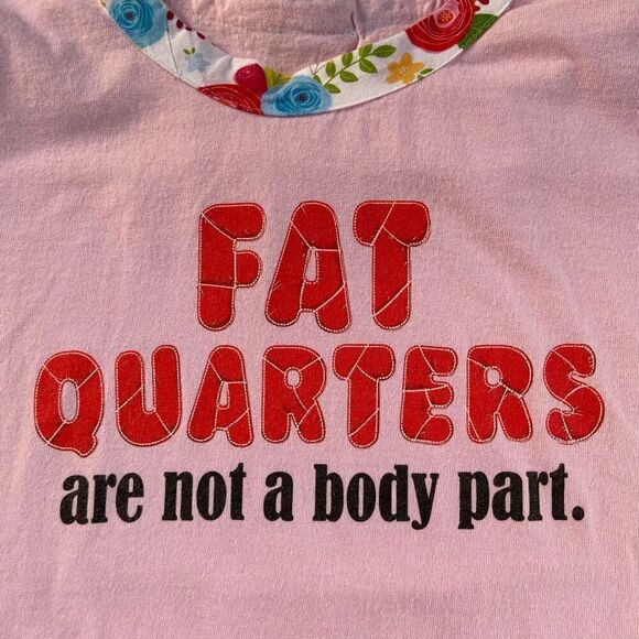 3/$15 Pink Floral Fat Quarters Are Not A Body Part Quilter Tee L Quilt Quilting - Picture 3 of 3